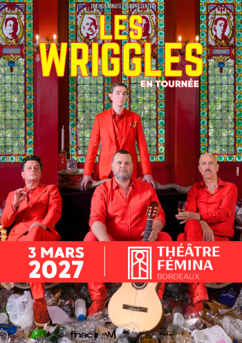 Les wriggles à bordeaux au théâtre femina